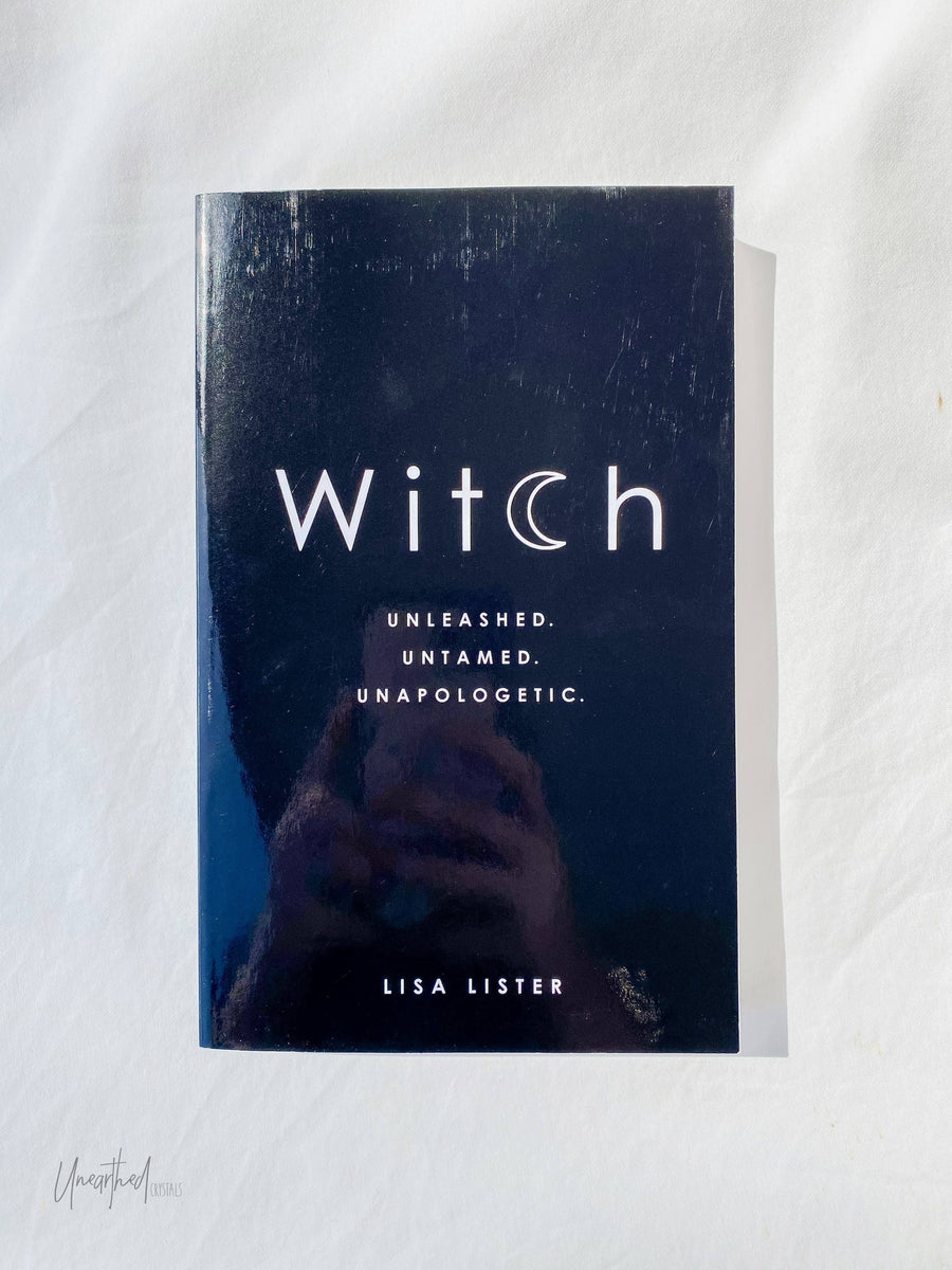Witch: Unleashed. Untamed. Unapologetic. Lisa Lister